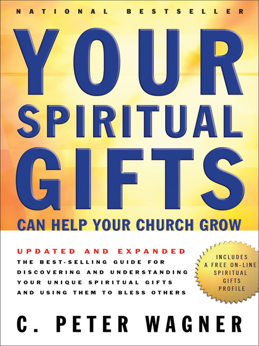 Title details for Your Spiritual Gifts Can Help Your Church Grow by C. Peter Wagner - Available